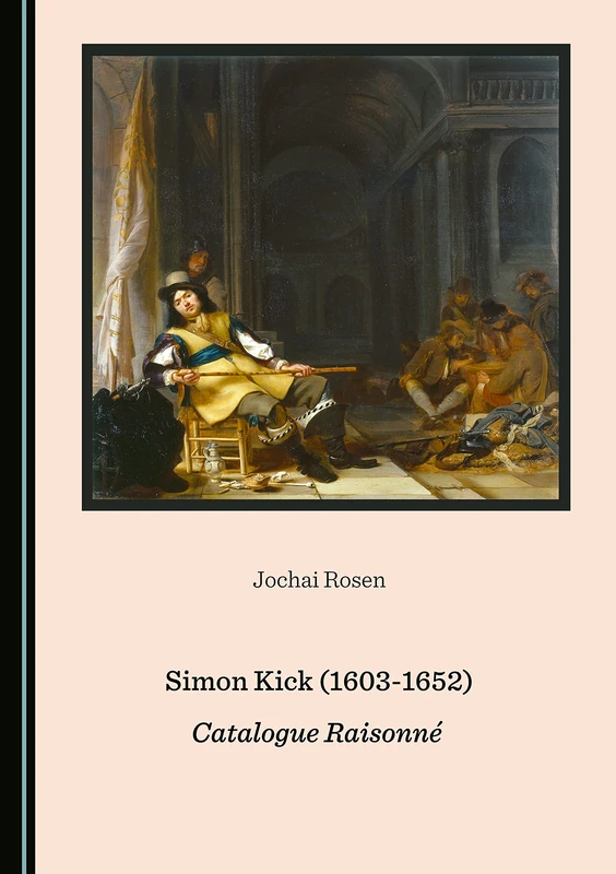 Simon Kick (1603-1652): Catalogue Raisonné