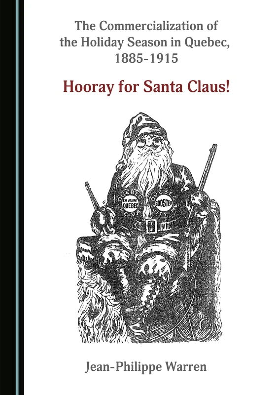 The Commercialization of the Holiday Season in Quebec, 1885-1915: Hooray for Santa Claus!