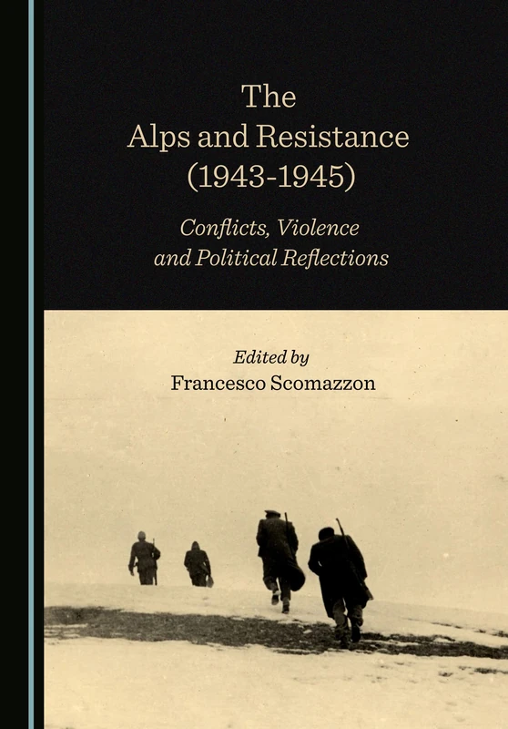 The Alps and Resistance (1943-1945): Conflicts, Violence and Political Reflections - Image 1