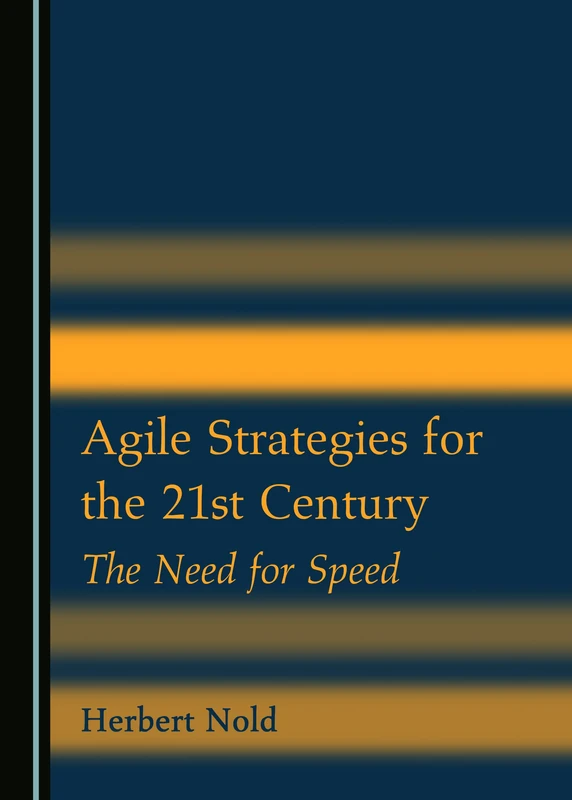 Agile Strategies for the 21st Century: The Need for Speed