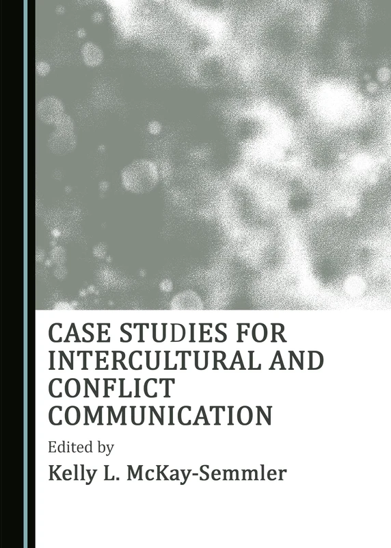 Case Studies for Intercultural and Conflict Communication