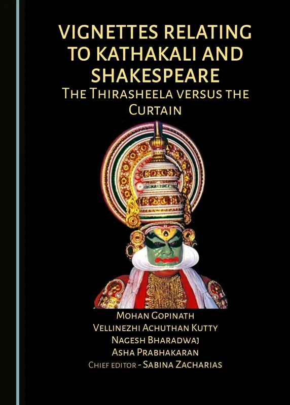 Vignettes Relating to Kathakali and Shakespeare: The Thirasheela versus the Curtain