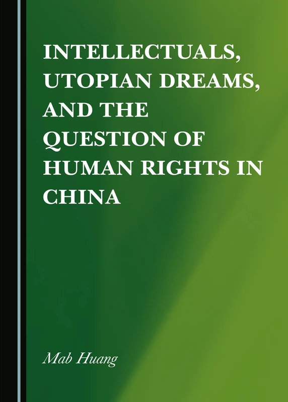 Intellectuals, Utopian Dreams, and the Question of Human Rights in China