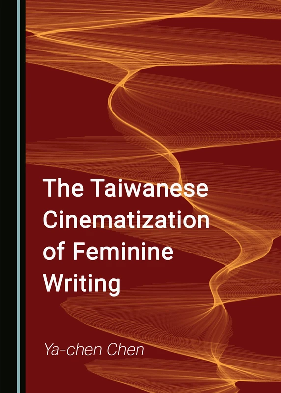 The Taiwanese Cinematization of Feminine Writing