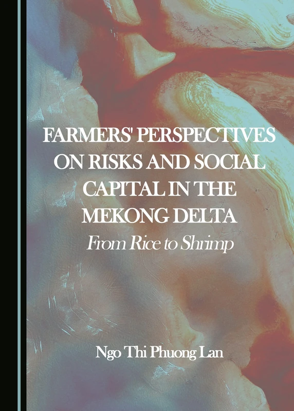 Famers' Perspectives on Risks and Social Capital in the Mekong Delta: From Rice to Shrimp