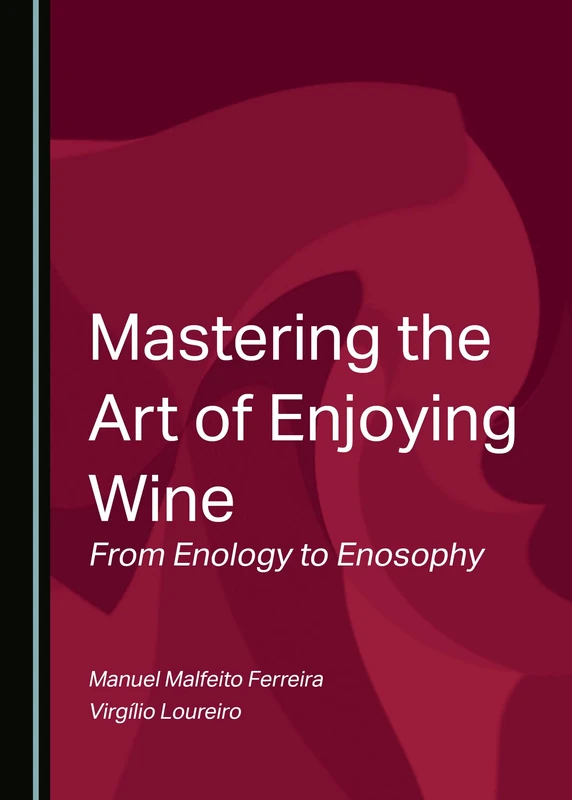 Mastering the Art of Enjoying Wine: From Enology to Enosophy