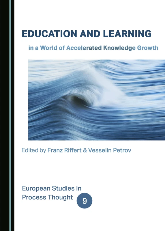 Education and Learning in a World of Accelerated Knowledge Growth (European Studies in Process Thought)
