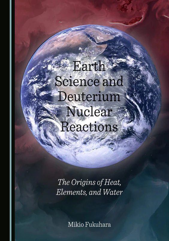 Earth Science and Deuterium Nuclear Reactions: The Origins of Heat, Elements, and Water
