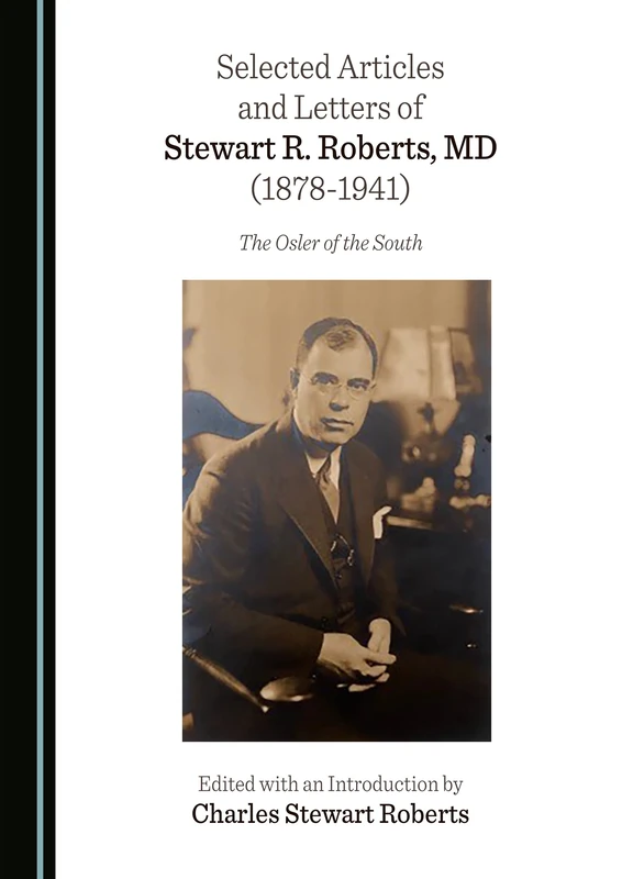 Selected Articles and Letters of Stewart R. Roberts, MD (1878-1941): The Osler of the South - Image 1