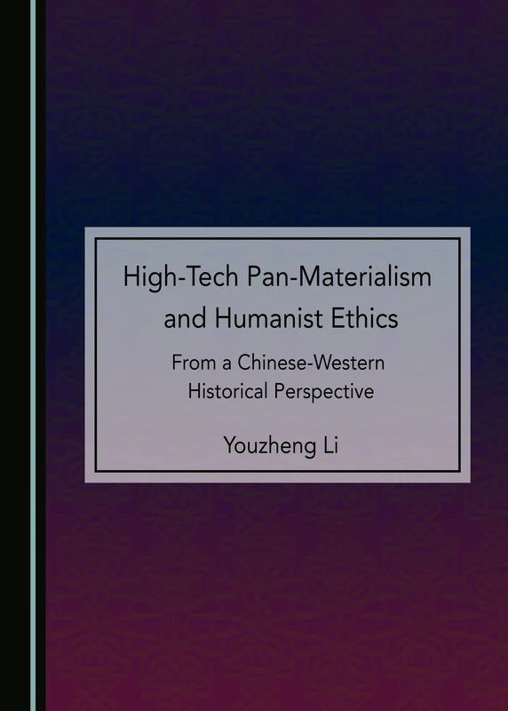 High-Tech Pan-Materialism and Humanist Ethics: From a Chinese-Western Historical Perspective