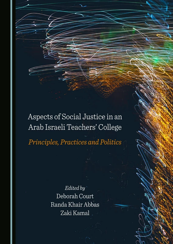 Aspects of Social Justice in an Arab Israeli Teachers' College: Principles, Practices and Politics