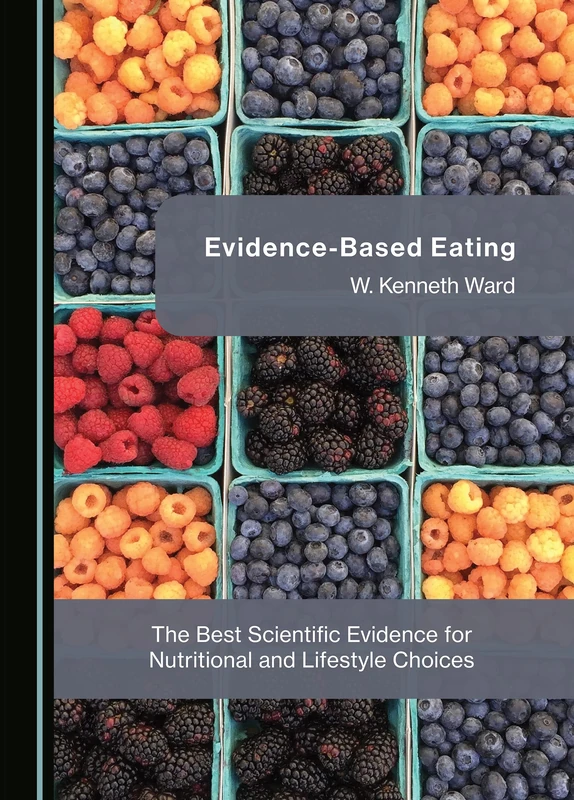 Evidence-Based Eating: The Best Scientific Evidence for Nutritional and Lifestyle Choices