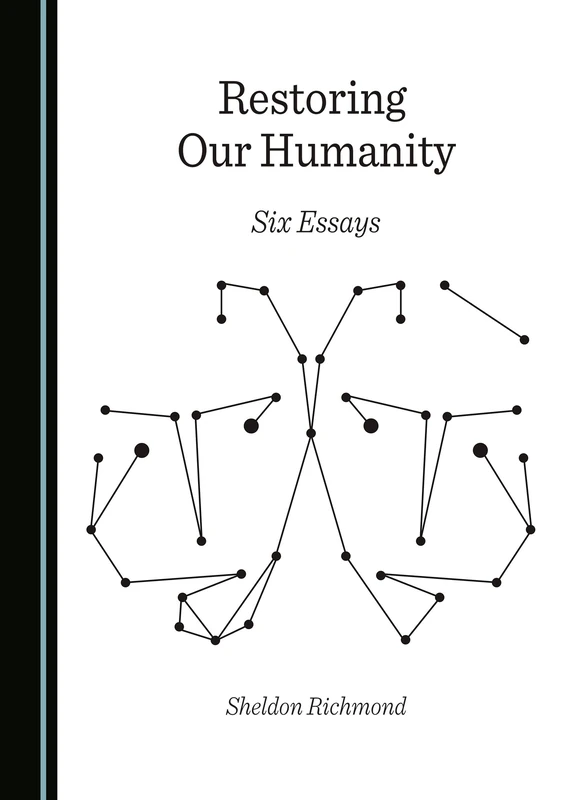 Restoring Our Humanity: Six Essays