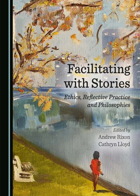Facilitating with Stories: Ethics, Reflective Practice and Philosophies