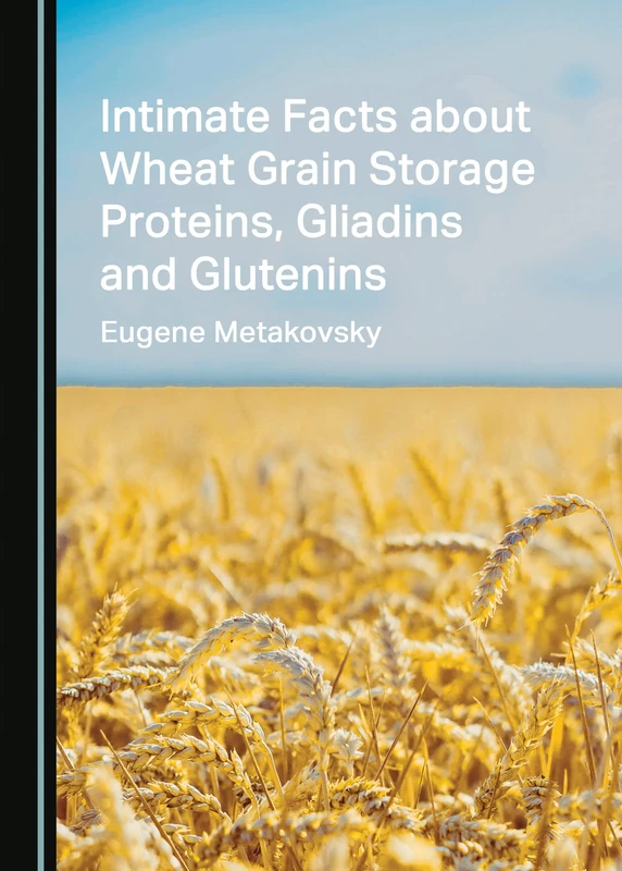 Intimate Facts about Wheat Grain Storage Proteins, Gliadins and Glutenins