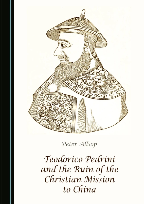 Teodorico Pedrini and the Ruin of the Christian Mission to China
