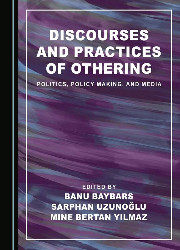 Discourses and Practices of Othering: Politics, Policy Making, and Media