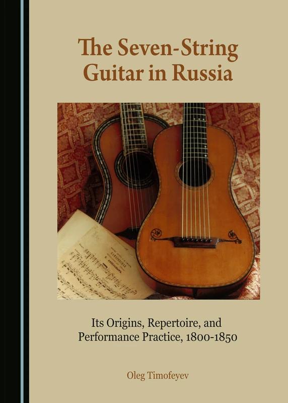 The Seven-String Guitar in Russia: Its Origins, Repertoire, and Performance Practice, 1800-1850
