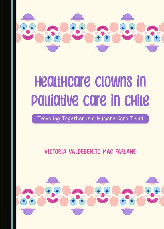 Healthcare Clowns in Palliative Care in Chile: Traveling Together in a Humane Care Triad - Image 1