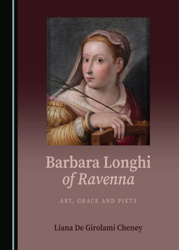 Barbara Longhi of Ravenna: Art, Grace and Piety