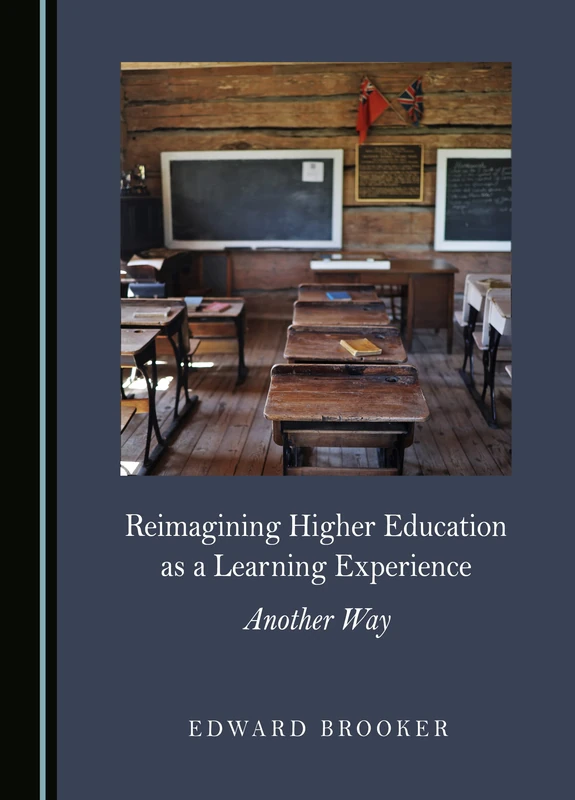 Reimagining Higher Education as a Learning Experience: Another Way