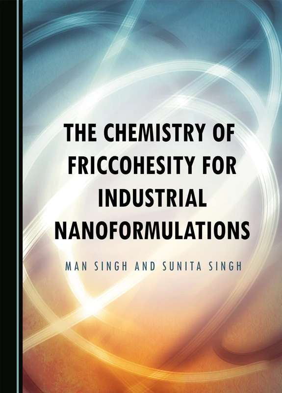 The Chemistry of Friccohesity for Industrial Nanoformulations