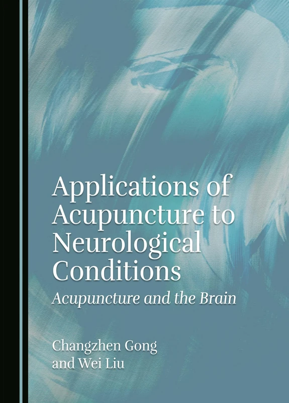 Applications of Acupuncture to Neurological Conditions: Acupuncture and the Brain