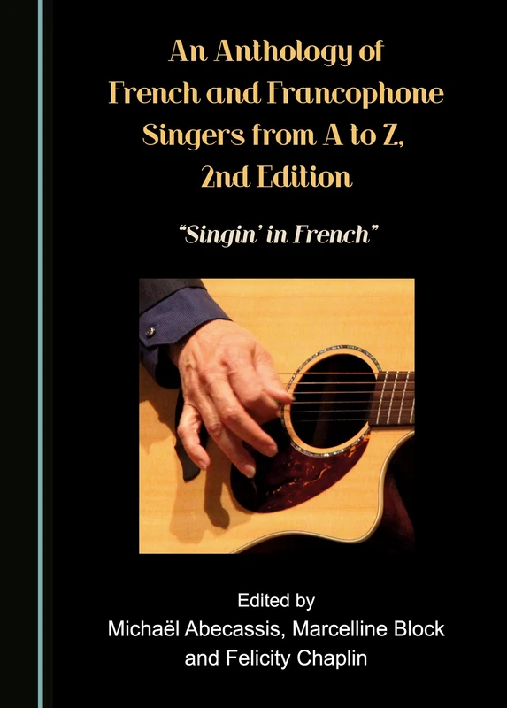 An Anthology of French and Francophone Singers, from A to Z, 2nd Edition: Singin' in French