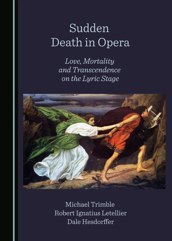 Sudden Death in Opera: Love, Mortality and Transcendence on the Lyric Stage
