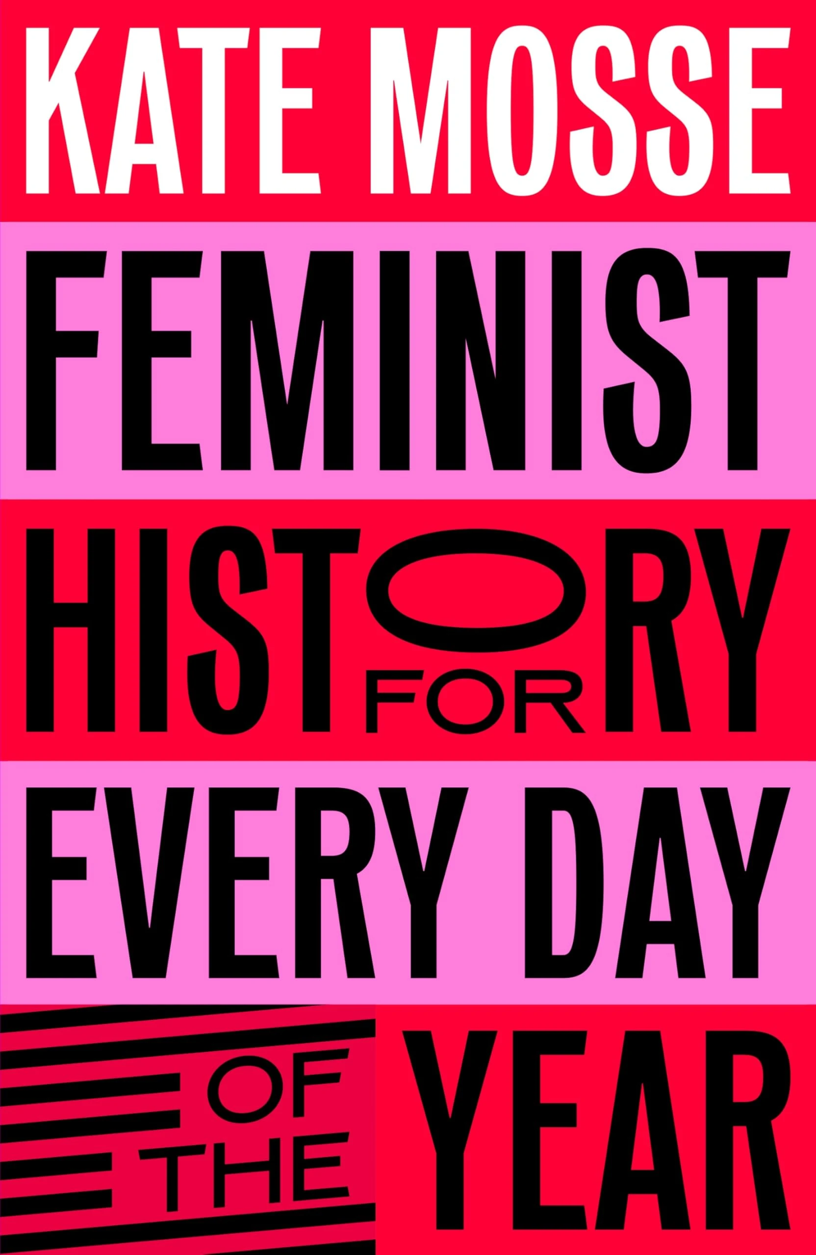 Feminist History for Every Day of the Year: 366 Incredible Women, From Boudica To Taylor Swift