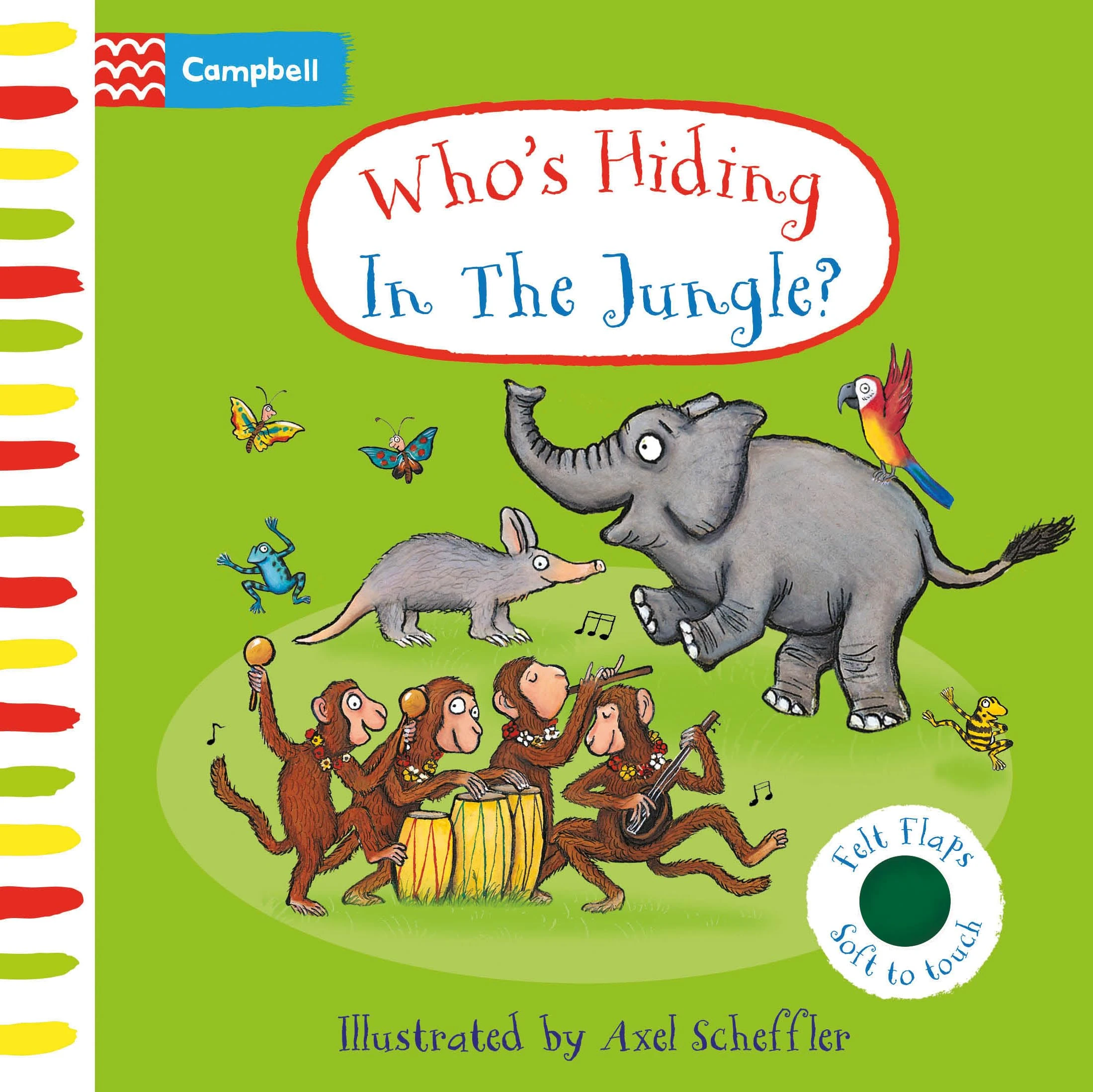 Who's Hiding In The Jungle?: A soft flaps book perfect for babies! (Campbell Axel Scheffler, 18)