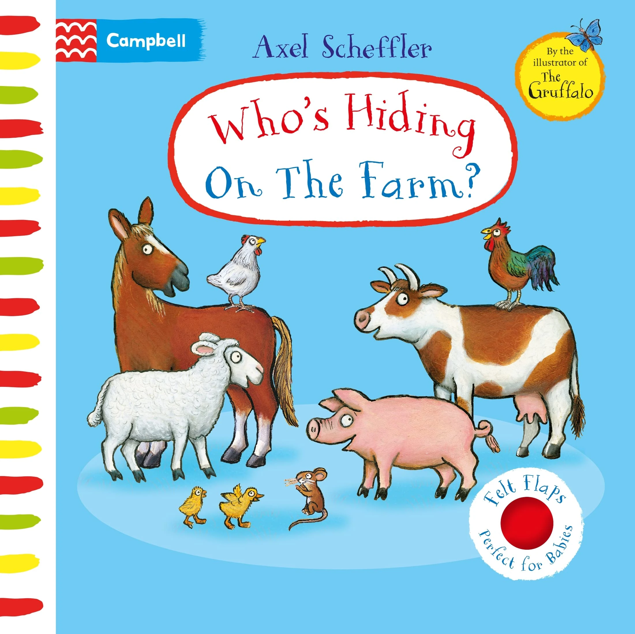 Who's Hiding On The Farm?: A soft flaps book perfect for babies! (Campbell Axel Scheffler, 16)