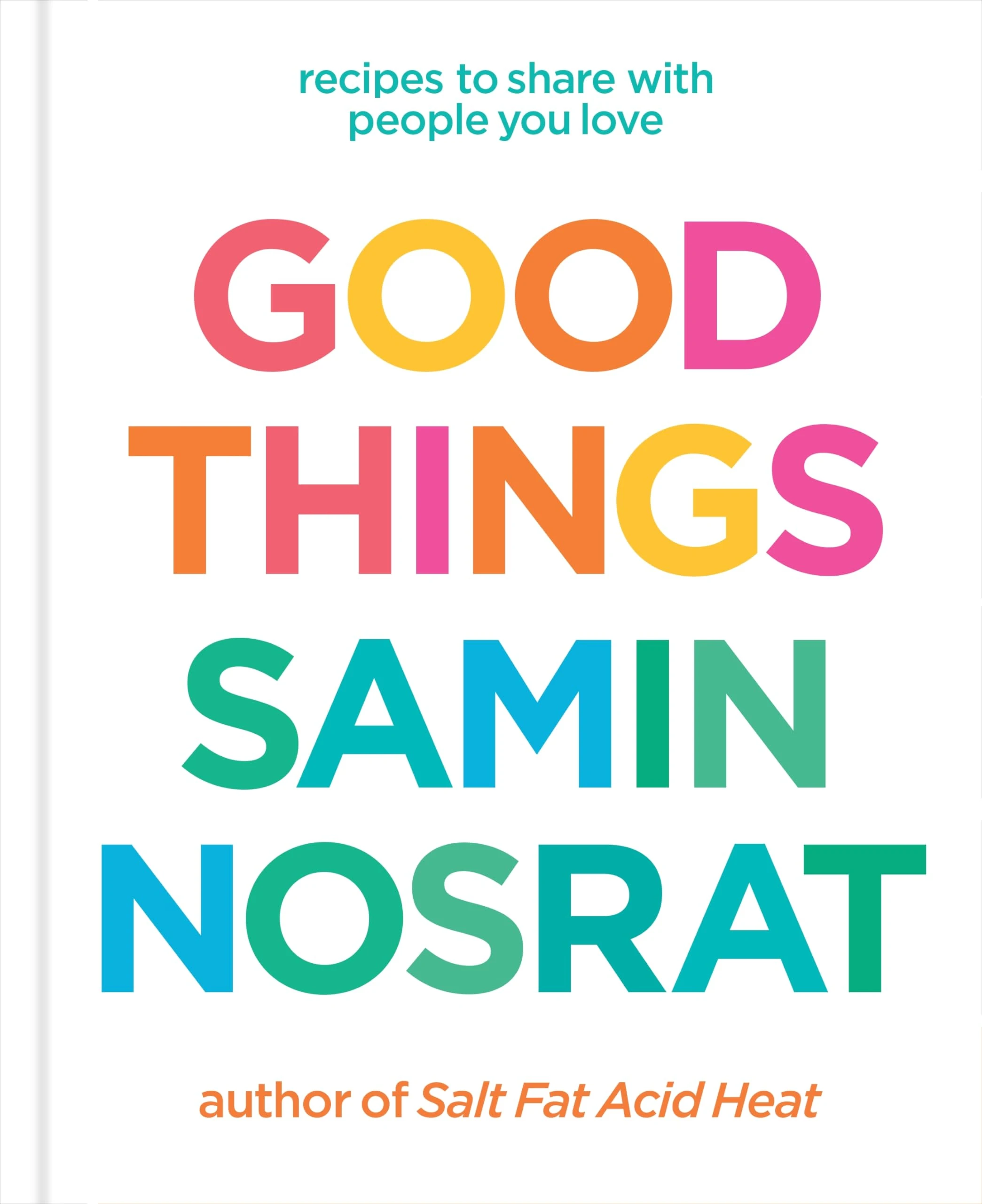 Good Things: Recipes to Share with People You Love – From the Host and Bestselling Author of Salt, Fat, Acid, Heat.