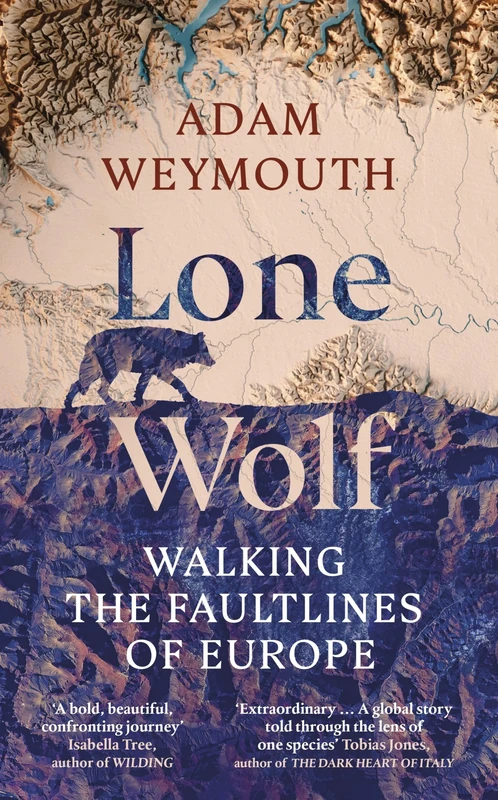 Lone Wolf: Walking the Faultlines of Europe - Shortlisted for the Baillie Gifford Prize 2025