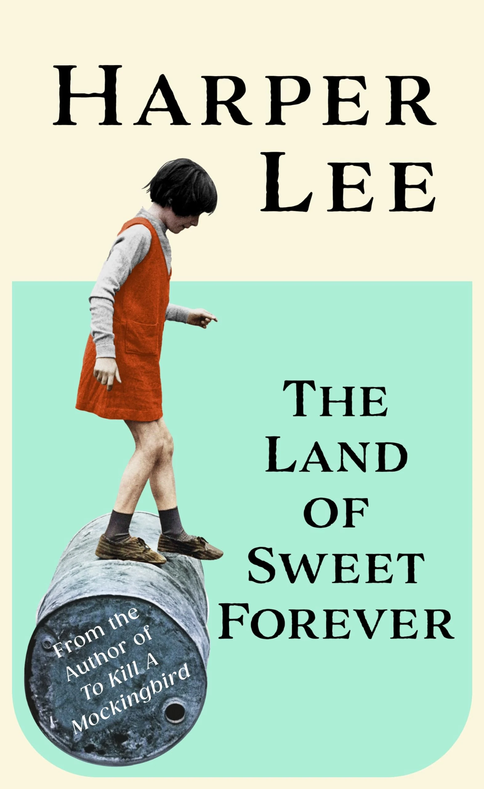 The Land of Sweet Forever: The beautiful collection from the bestselling literary great and author of To Kill a Mockingbird