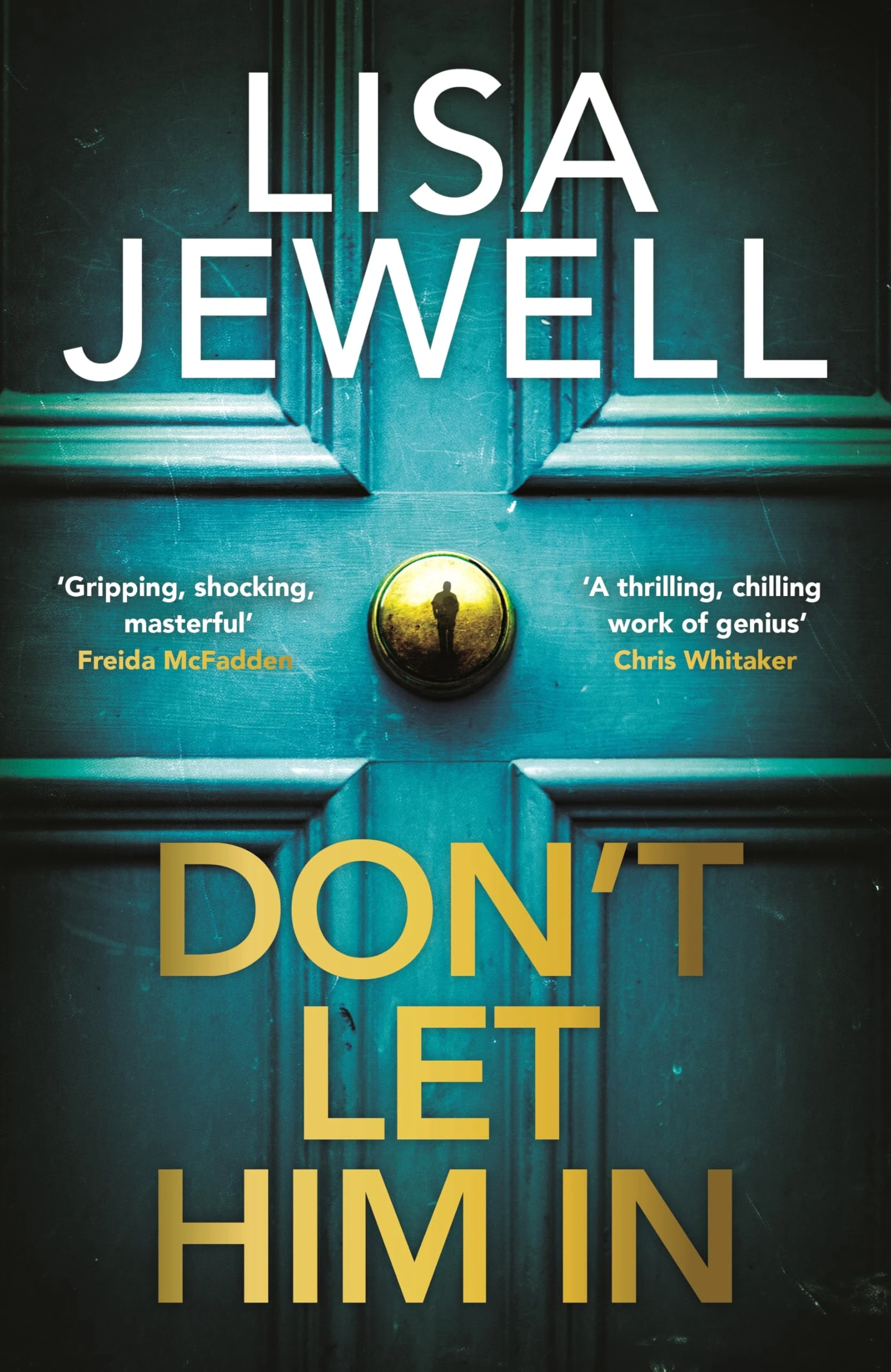 Don’t Let Him In: The addictive #1 Sunday Times bestselling psychological thriller from the author of None of This is True