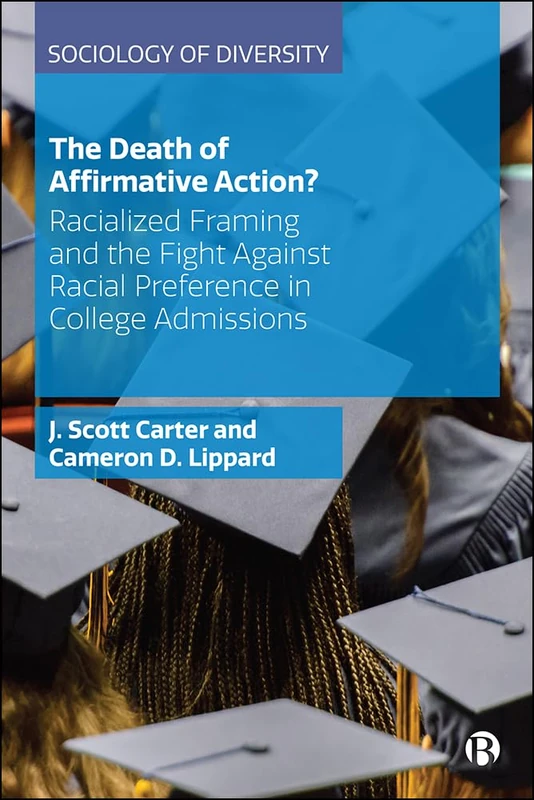 The Death of Affirmative Action?: Racialized Framing and the Fight Against Racial Preference in College Admissions (Sociology of Diversity)