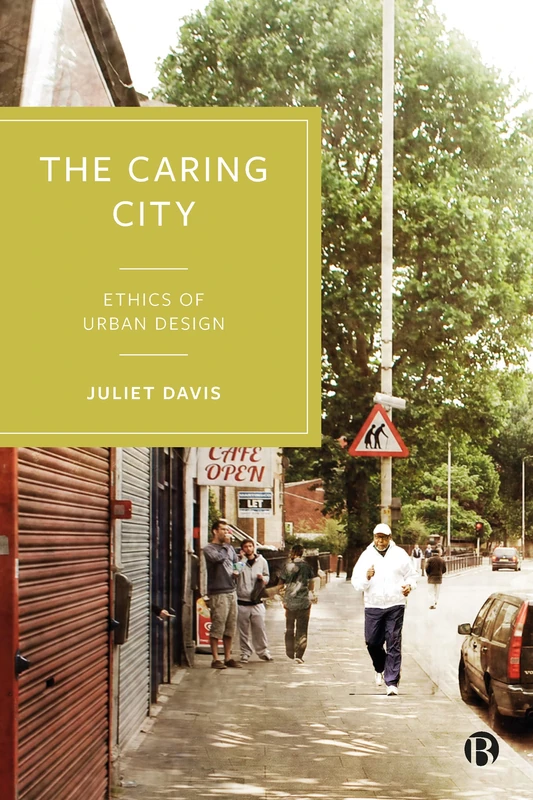 The Caring City: Ethics of Urban Design