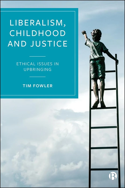Liberalism, Childhood and Justice: Ethical Issues in Upbringing - Image 1