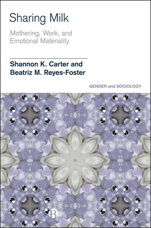 Sharing Milk: Intimacy, Materiality and Bio-Communities of Practice (Gender and Sociology)