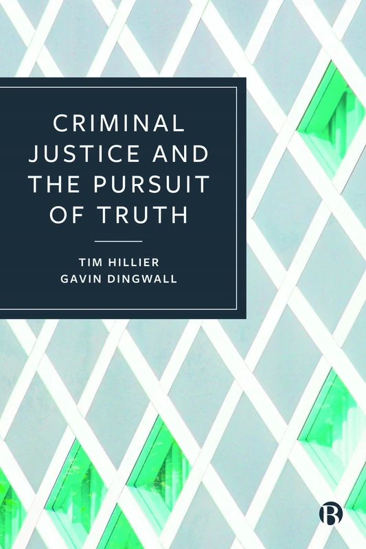 Criminal Justice and the Pursuit of Truth: Versions of Veracity