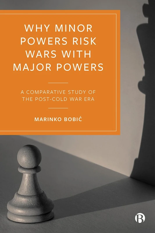 Why Minor Powers Risk Wars with Major Powers: A Comparative Study of the Post-Cold War Era - Image 1