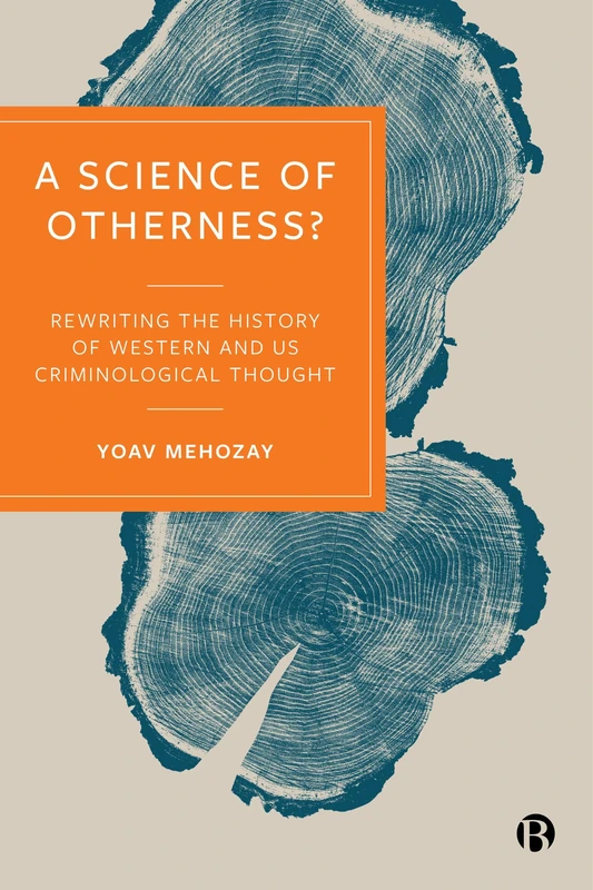 A Science of Otherness?: Rereading the History of Western and US Criminological Thought - Image 1