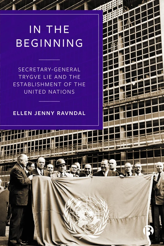 In the Beginning: Secretary-General Trygve Lie and the Establishment of the United Nations - Image 1