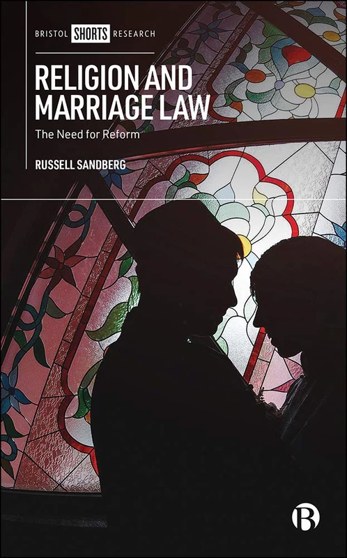 Religion and Marriage Law: The Need for Reform (Bristol Shorts Research)