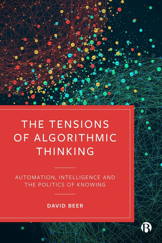 The Tensions of Algorithmic Thinking: Automation, Intelligence and the Politics of Knowing - Image 1
