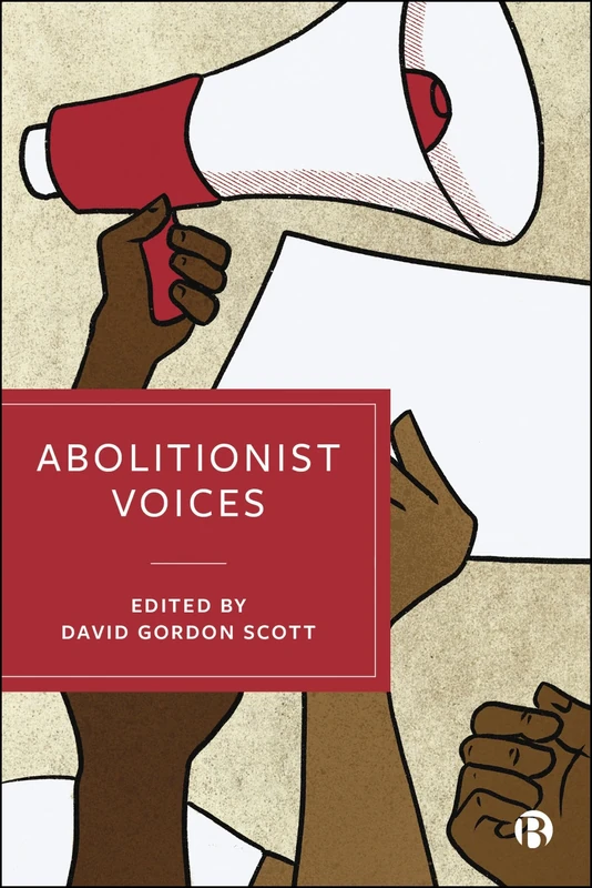Abolitionist Voices: Ideas, Traditions and Dilemmas