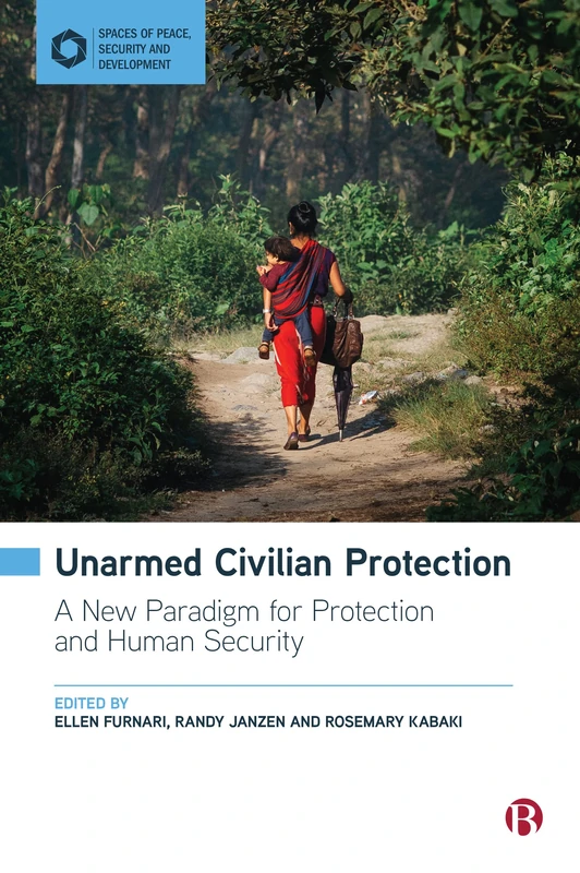 Unarmed Civilian Protection: A New Paradigm for Protection and Human Security (Spaces of Peace, Security and Development) - Image 1