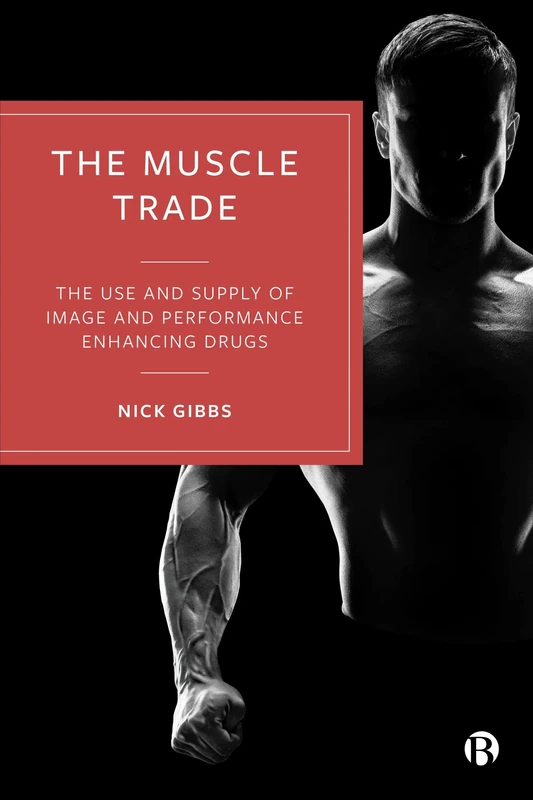 The Muscle Trade: The Use and Supply of Image and Performance Enhancing Drugs - Image 1