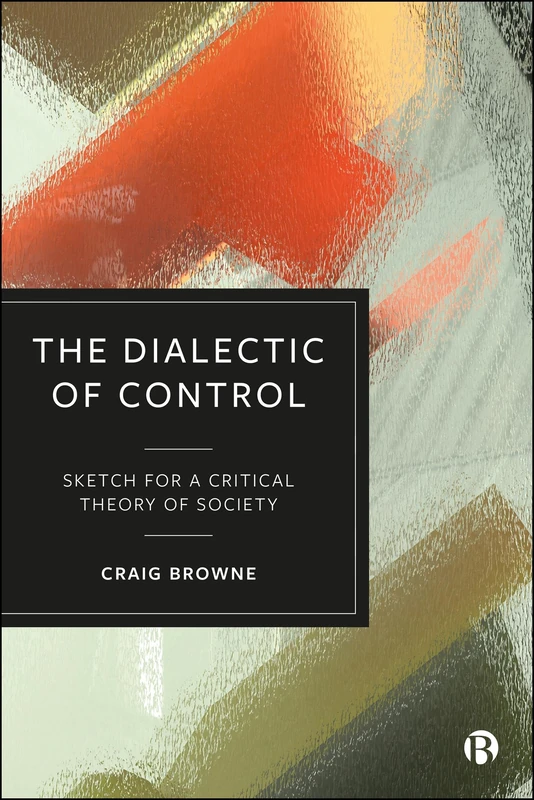 The Dialectic of Control: Sketch for a Critical Theory of Society